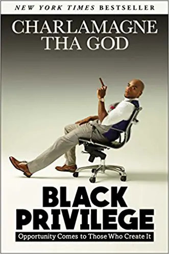 Black Privilege Opportunity Comes to Those Who Create It by Charlamagne the god