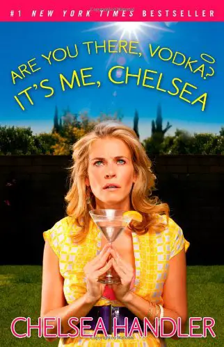 Are you There, Vodka? It's me, Chelsea by Chelsea Handler