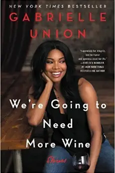 We're Going to Need More Wine by Gabrielle Union