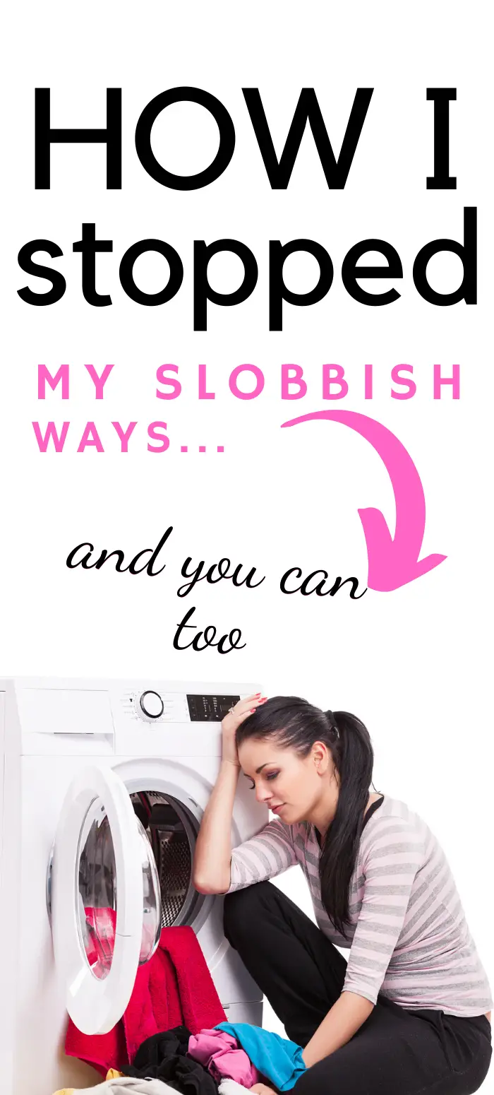 how to stop being a slob