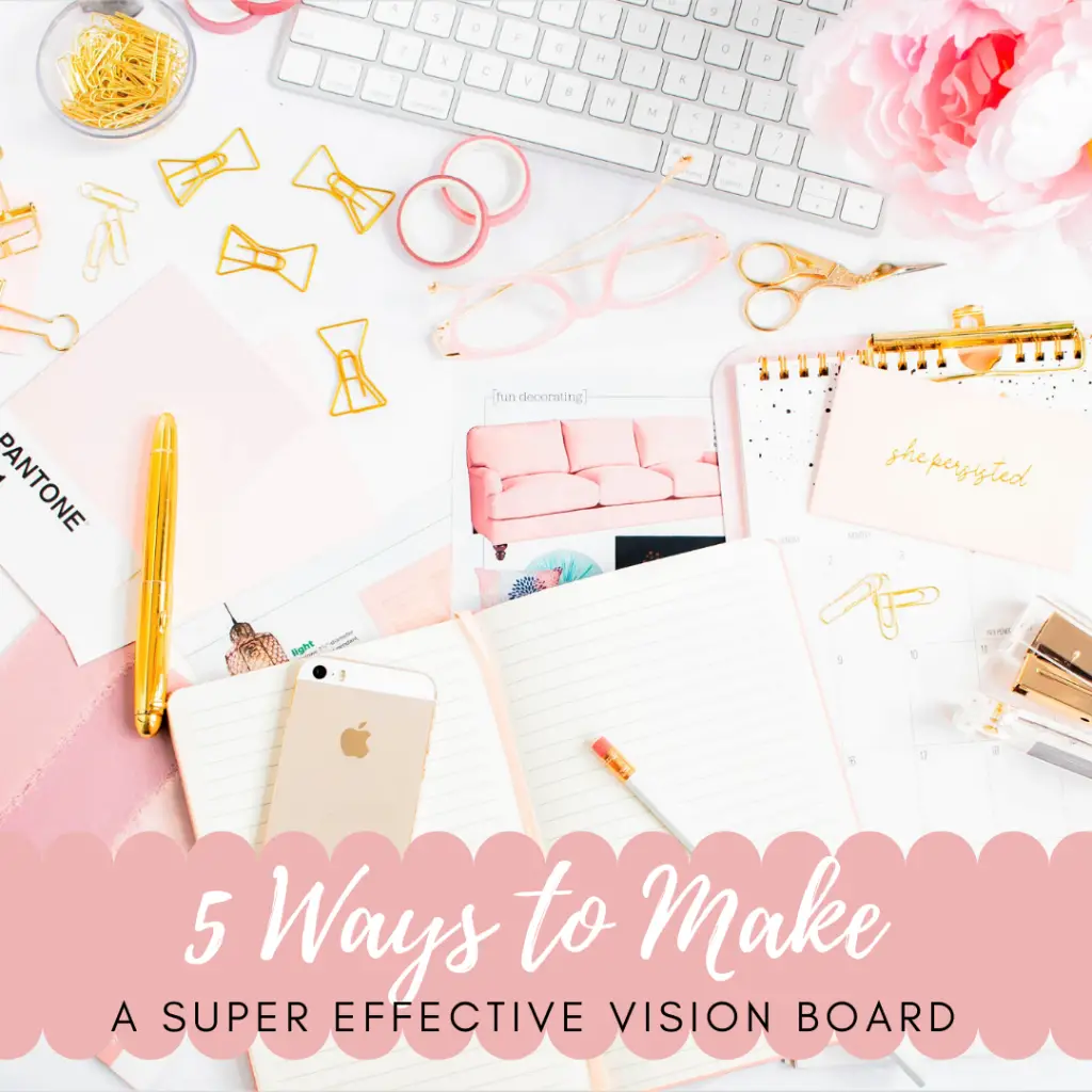 5 Ways to Make a Super Effective Vision Board
