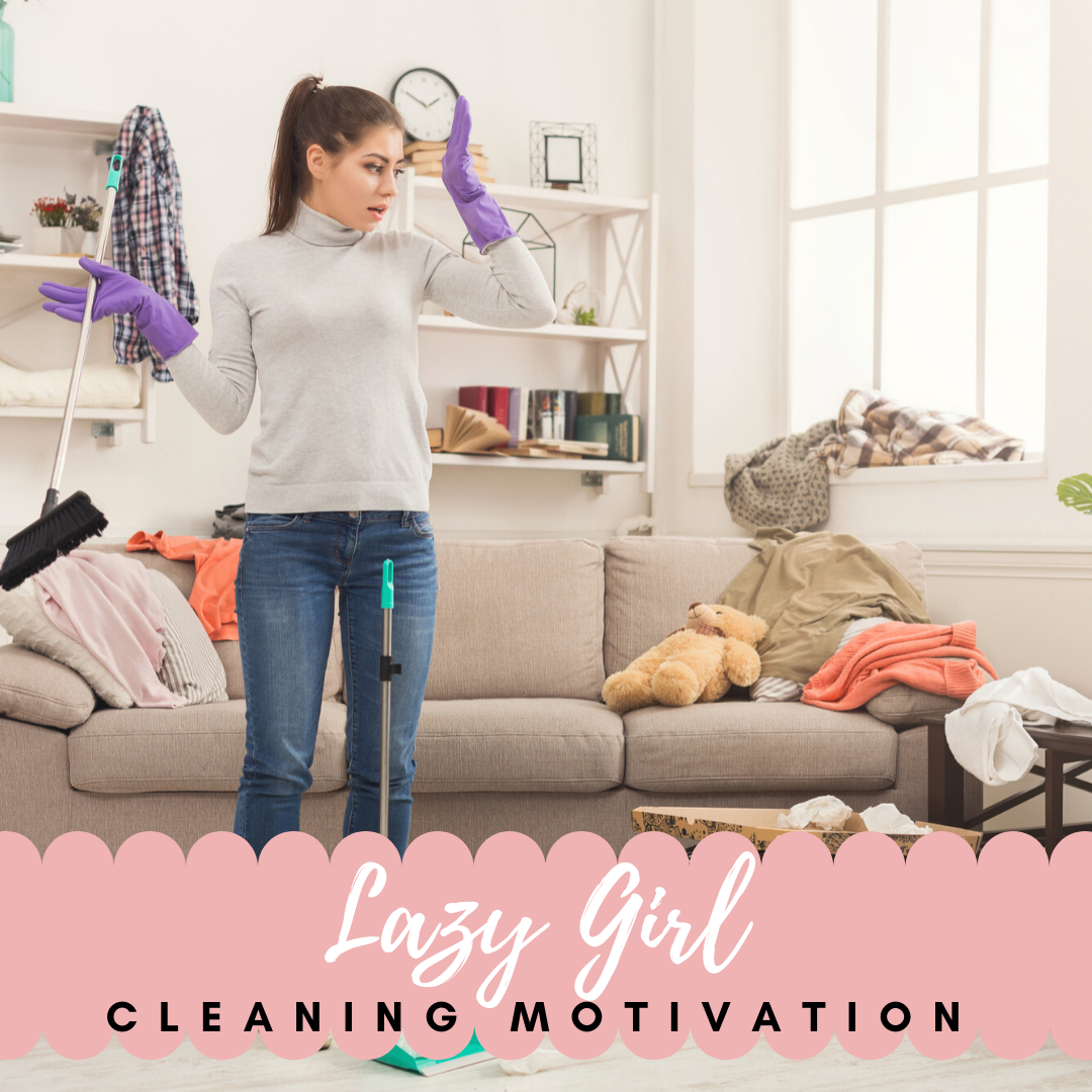 lazy girl cleaning motivation